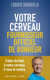 Votre cerveau, fournisseur officiel de bonheur