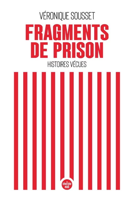 Fragments de prison - Véronique Sousset - Cherche Midi