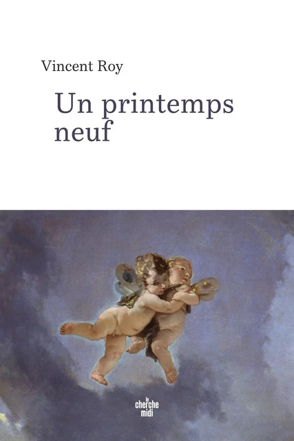 Un printemps neuf - Vincent Roy - Cherche Midi