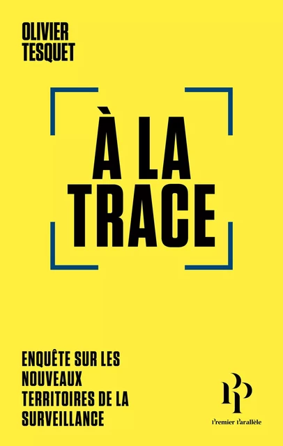 A la trace - Olivier Tesquet - Premier parallele