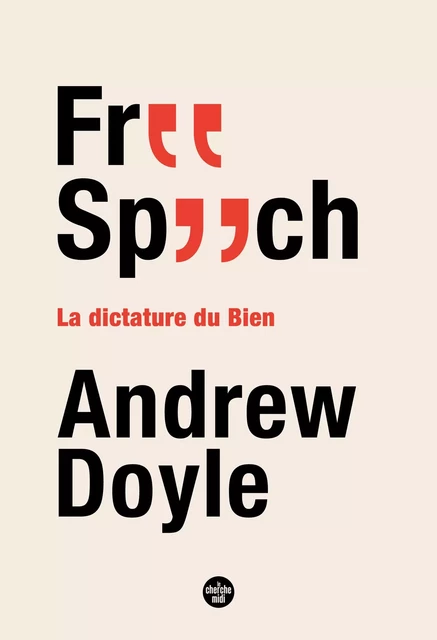 Free Speech - La dictature du Bien - Andrew Doyle - Cherche Midi