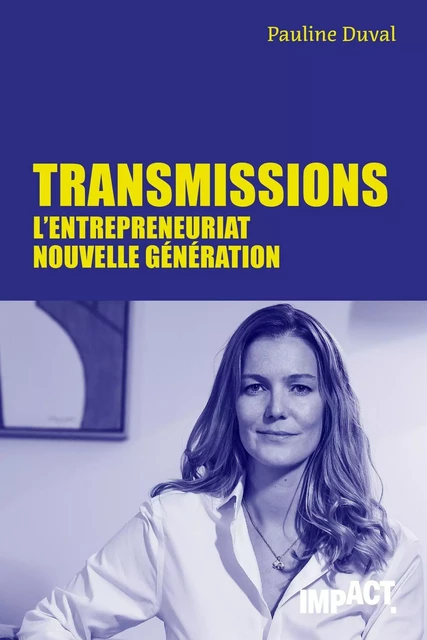 Transmissions - L'entrepreneuriat nouvelle génération - Pauline Duval - Cherche Midi