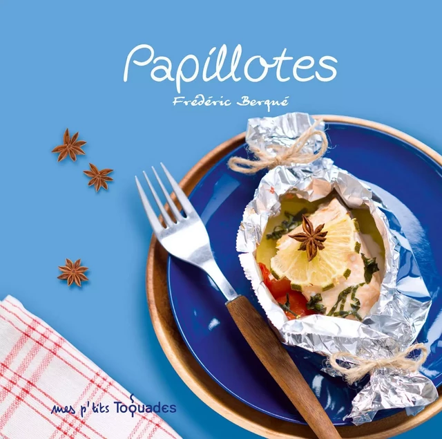 Mes p'tits Toquades - Papillotes - Frédéric BERQUÉ - edi8