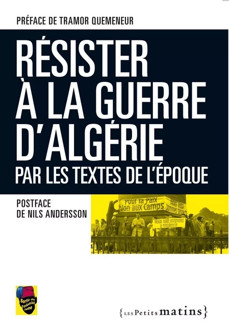 Résister la guerre d'Algérie, par les textes de l'époque -  Sortir du colonialisme - Petits matins