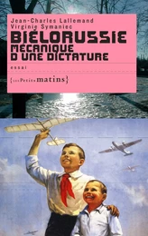 Biélorussie mécanique d'une dictature