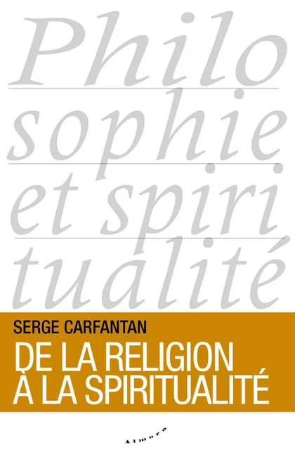 De la religion à la spiritualité - Serge Carfantan - Dervy