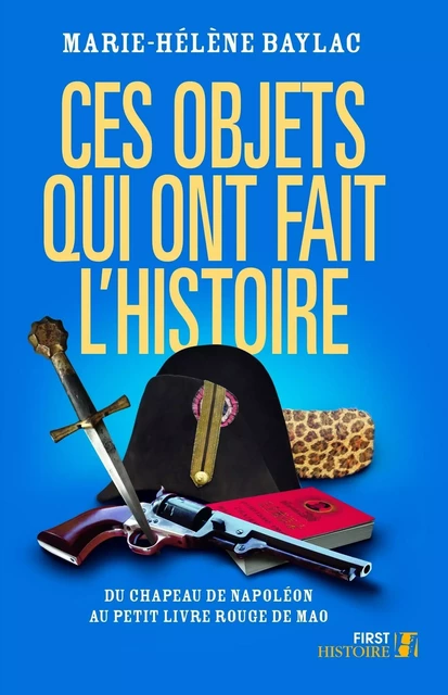 Ces objets qui ont fait l'histoire - Marie-Hélène Baylac - edi8