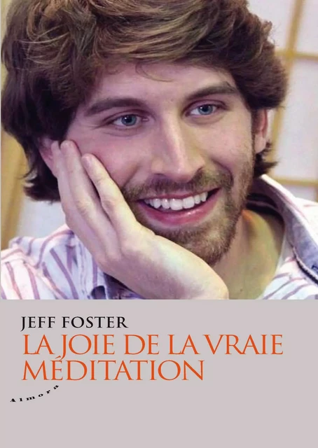 La joie de la vraie méditation - Jeff Foster - Dervy