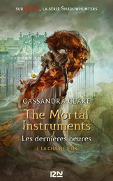 The Mortal Instruments, Les dernières heures - tome 01 : La chaîne d'or