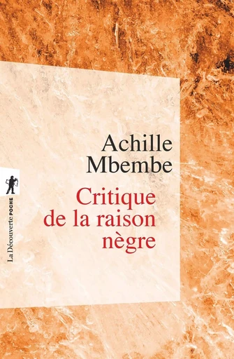 Critique de la raison nègre - Achille MBEMBE - La Découverte