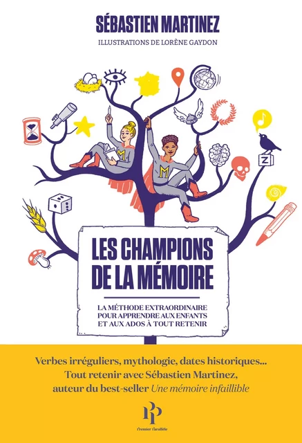 Les Champions de la mémoire - La Méthode extraordinaire pour apprendre aux enfants et aux ados à tou - Sébastien Martinez - Premier parallele