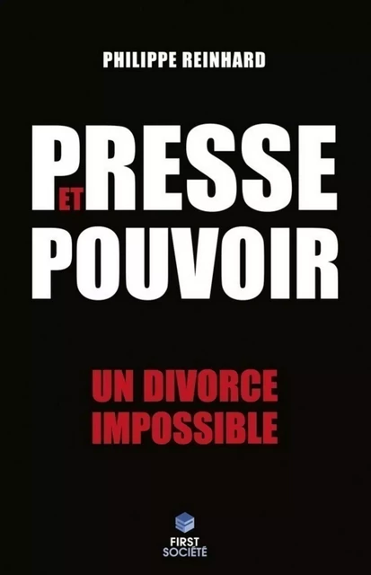 Presse et pouvoir : chronique d'un divorce impossible - Philippe Reinhard - edi8