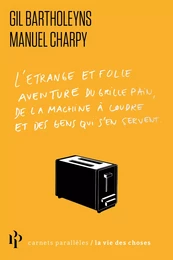 L'Etrange et folle aventure du grille-pain, de la machine à coudre et des gens qui s'en servent