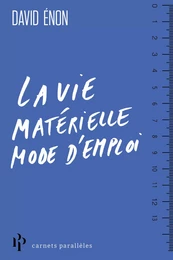 La vie matérielle mode demploi