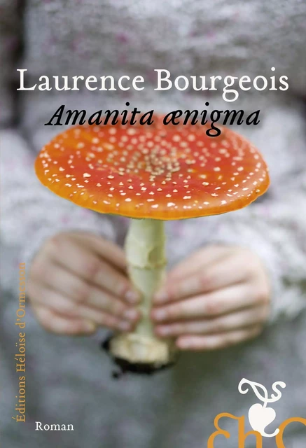 Amanita ænigma - Laurence Bourgeois - Héloïse d'Ormesson