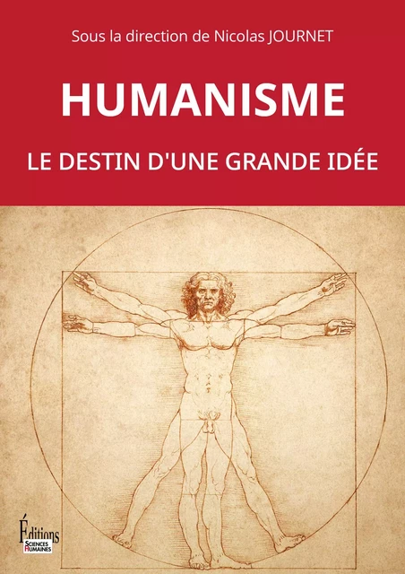 Humanisme. Le destin d'une grande idée -  - Sciences Humaines