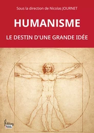 Humanisme. Le destin d'une grande idée