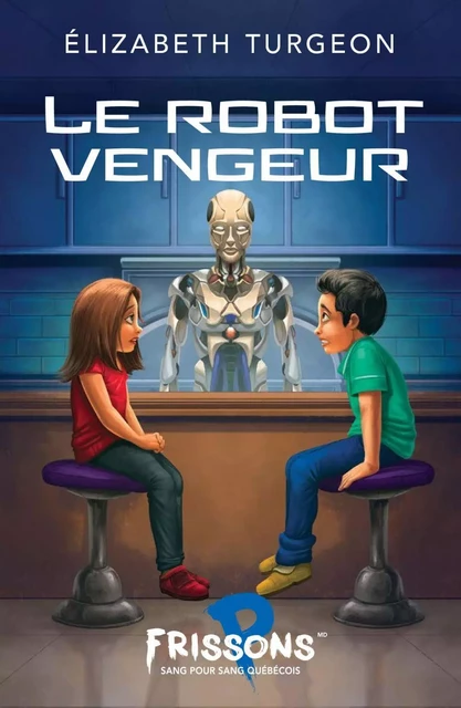 Le robot vengeur - Élizabeth Turgeon - Frissons