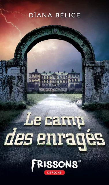 Le camp des enragés - Dïana Bélice - Frissons