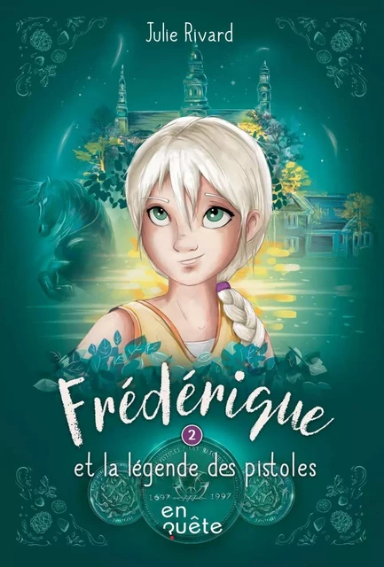 Frédérique et la légende des pistoles - Julie Rivard - En quête