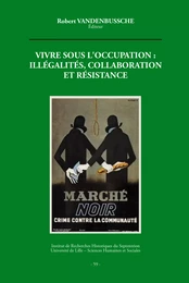 Vivre sous l'occupation : illégalités, collaborations et résistance