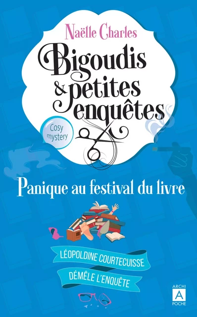 Bigoudis et petites enquêtes - Panique au Festival du Livre Tome 5 - Naëlle Charles - L'Archipel