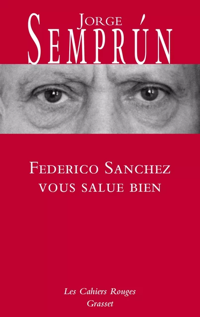 Federico Sanchez vous salue bien - Jorge Semprun - Grasset