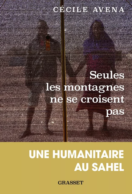 Seules les montagnes ne se croisent pas - Cécile Avena - Grasset