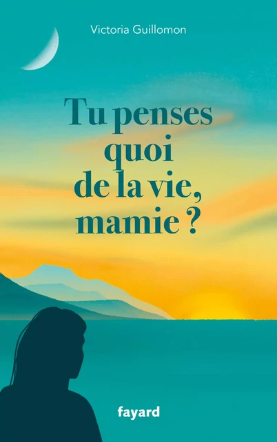 Tu penses quoi de la vie, mamie ? - Victoria Guillomon - Fayard