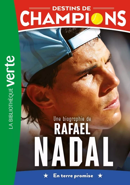 Destins de champions 11 - Une biographie de Rafael Nadal - Luca Caioli, Cyril Collot - Hachette Jeunesse