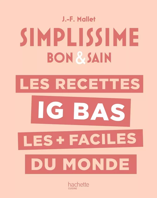 Les recettes IG bas les + faciles du monde - Jean-François Mallet - Hachette Pratique