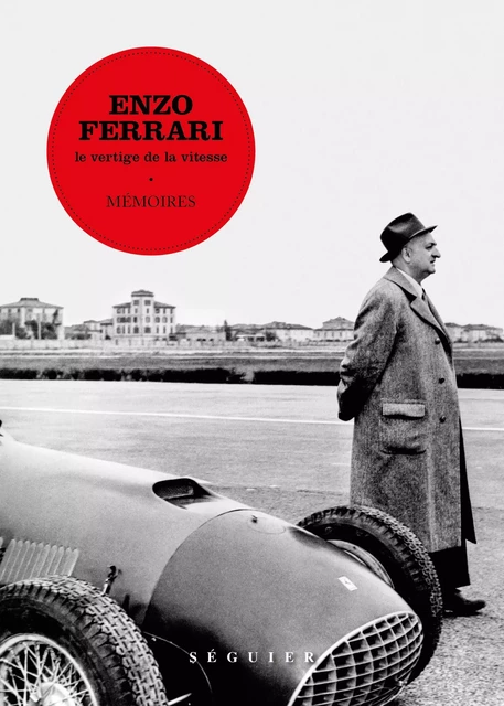 Enzo Ferrari, le vertige de la vitesse. Mémoires - Enzo Ferrari - Groupe Robert Laffont