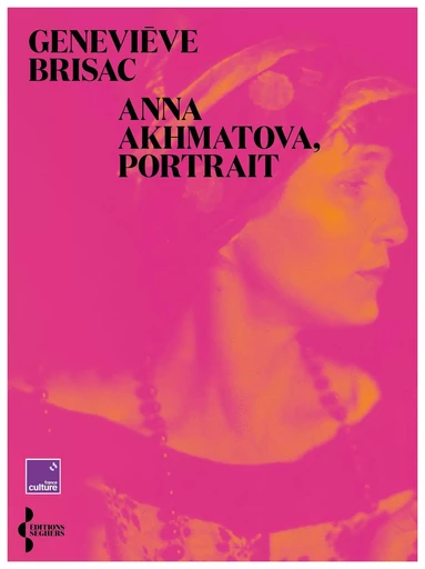 Anna Akhmatova, portrait - Geneviève Brisac - Groupe Robert Laffont