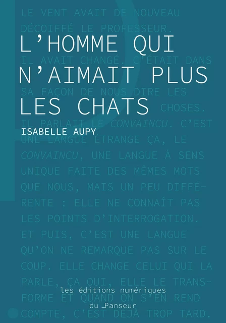 L'homme qui n'aimait plus les chats - Isabelle Aupy - Les éditions du Panseur