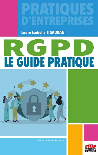 RGPD Le guide pratique - Laure Isabelle Ligaudan - Éditions EMS