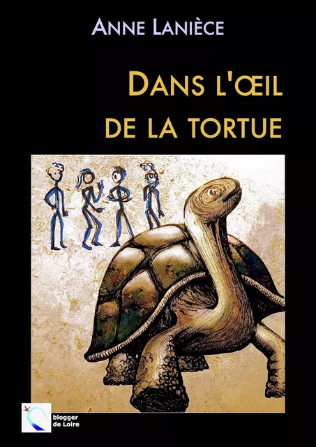 Dans l'œil de la tortue - Anne Lanièce - Blogger de Loire