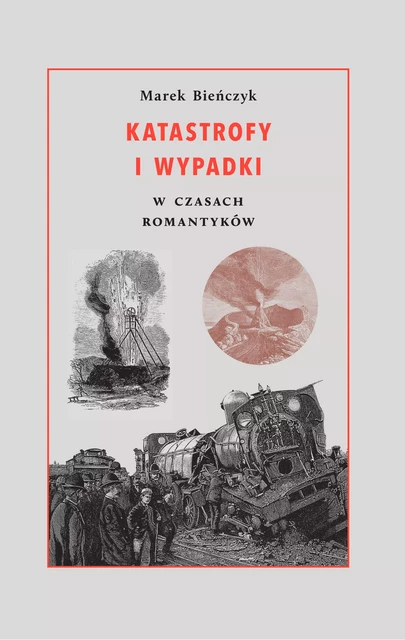 Katastrofy i wypadki w czasach romantyków -  - Instytut Badań Literackich Polskiej Akademii Nauk