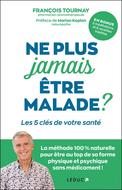 Ne plus jamais être malade ? - François Tournay - Éditions Leduc