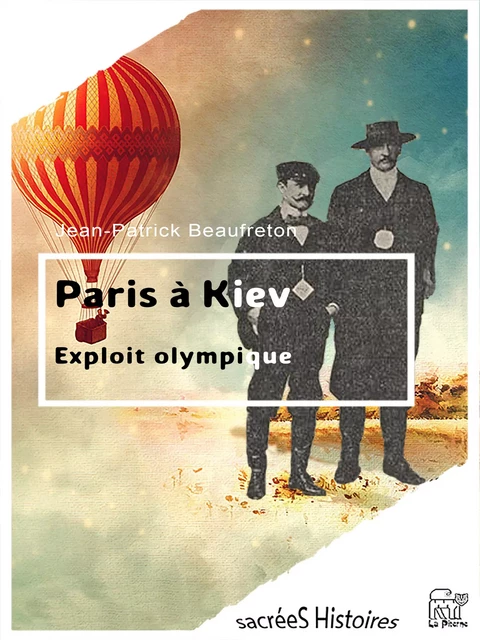 Paris à Kiev, exploit olympique - Jean-Patrick Beaufreton - La Piterne