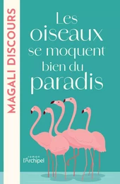 Les oiseaux se moquent bien du paradis