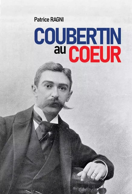 Coubertin au cœur - Patrice Ragni - Librinova