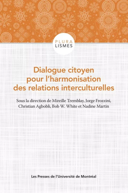 Dialogue citoyen pour l'harmonisation des relations interculturelles - Mireille Tremblay, Jorge Frozzini, Christian Agbobli, Bob W. White, Nadine Martin - Presses de l'Université de Montréal