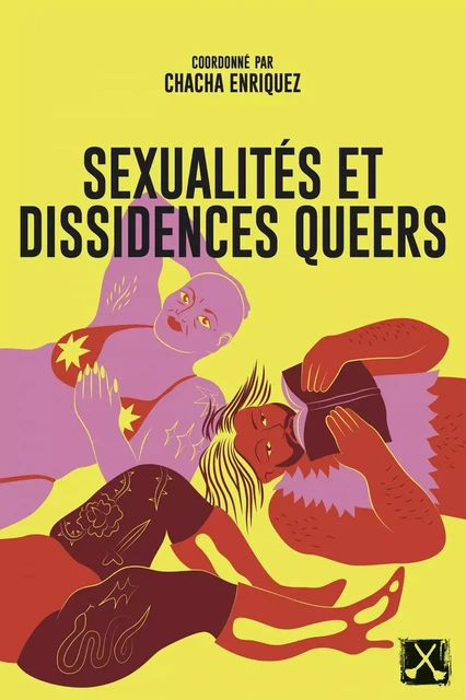 Sexualités et dissidences queers - Chacha Enriquez - Éditions du remue-ménage