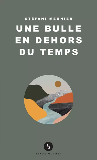 Une bulle en dehors du temps - Stéfani Meunier - Leméac Éditeur