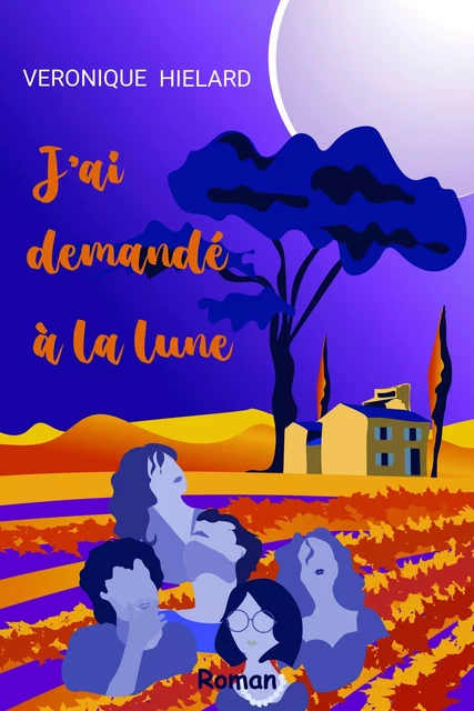 J'ai demandé à la lune - Véronique Hielard - Librinova