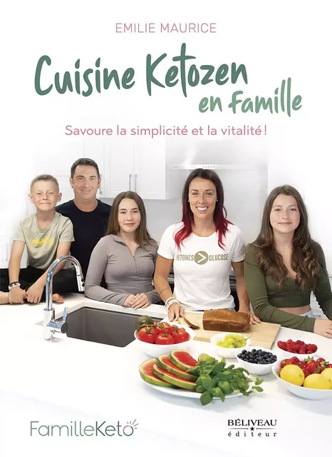 Cuisine ketozen en famille - Émilie Maurice - Béliveau Éditeur