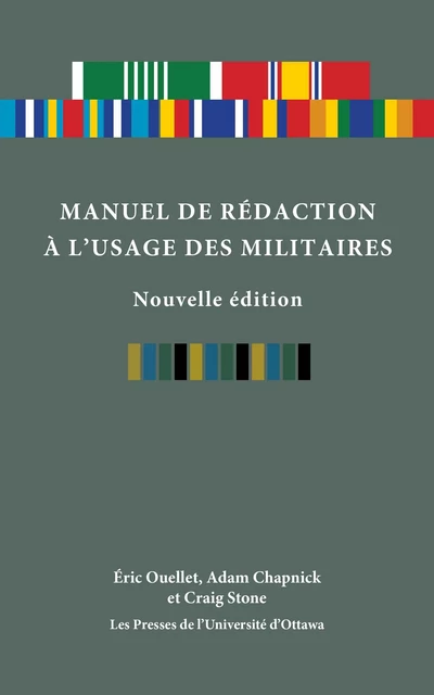 Manuel de rédaction à l'usage des militaires, nouvelle édition - Éric Ouellet, Adam Chapnick, Craig Stone - Les Presses de l'UniversitÈ d'Ottawa/University of Ottawa Press