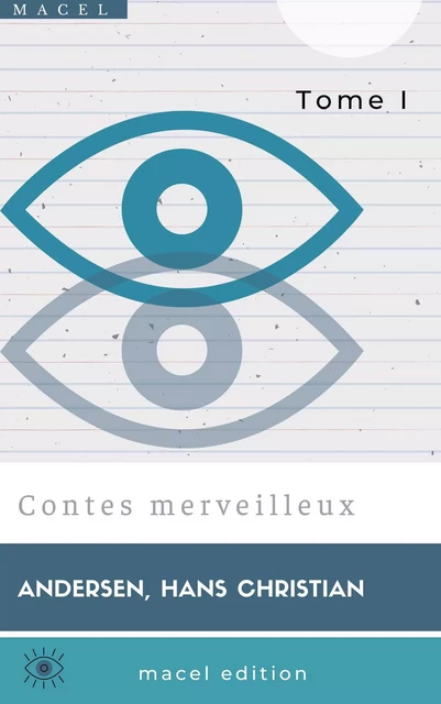 Contes merveilleux - Tome I - Hans Christian Andersen - Bookelis