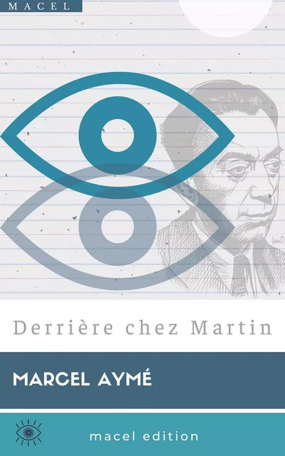 Derrière chez Martin - Marcel Aymé - Bookelis