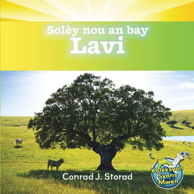 Solèy nou an bay Lavi / Our Sun Brings Life - Conrad J. Storad - Educa Vision Inc.